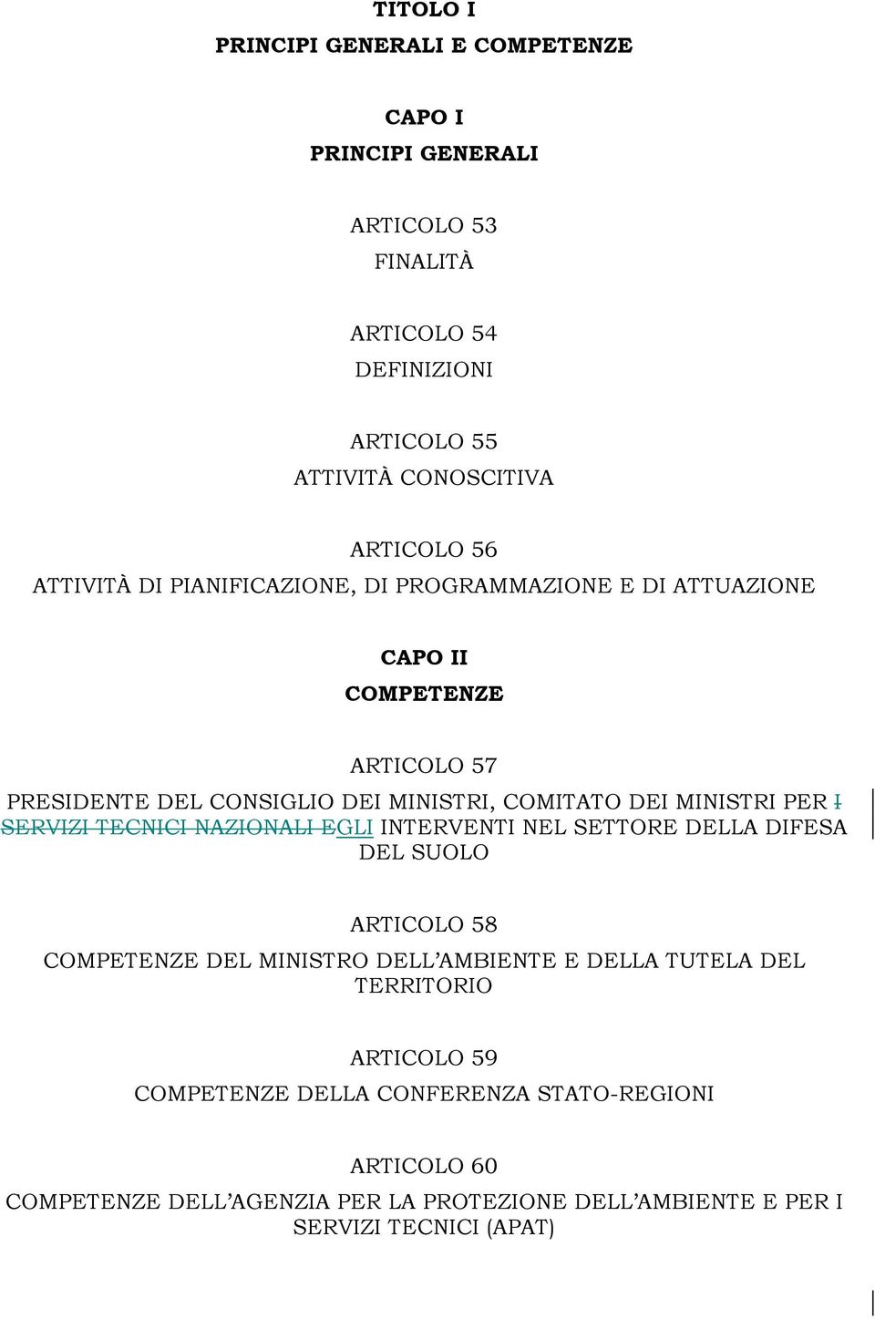 PER I SERVIZI TECNICI NAZIONALI EGLI INTERVENTI NEL SETTORE DELLA DIFESA DEL SUOLO ARTICOLO 58 COMPETENZE DEL MINISTRO DELL AMBIENTE E DELLA TUTELA DEL