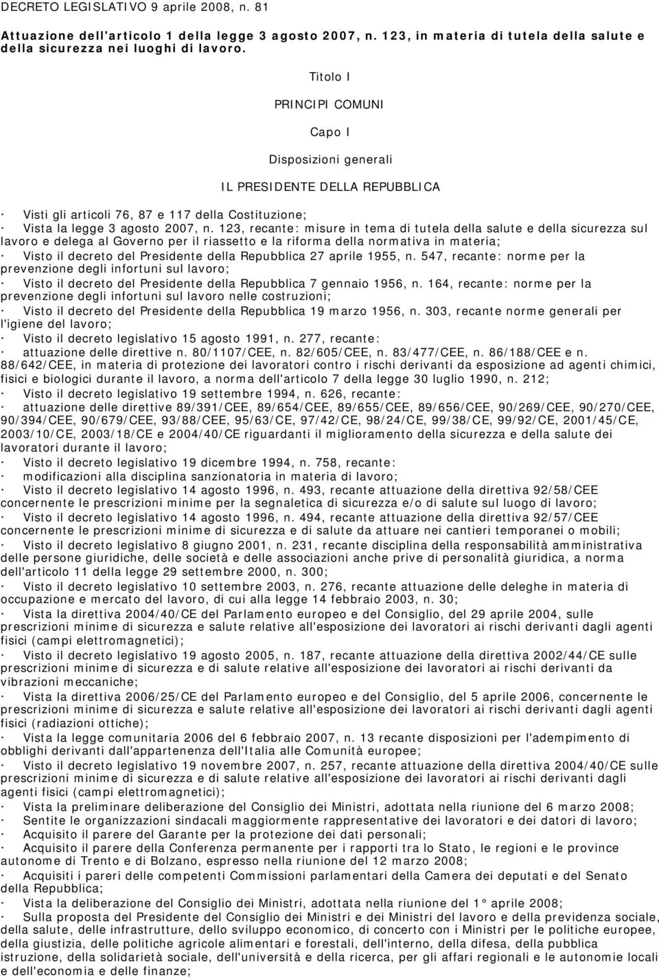 123, recante: misure in tema di tutela della salute e della sicurezza sul lavoro e delega al Governo per il riassetto e la riforma della normativa in materia; Visto il decreto del Presidente della