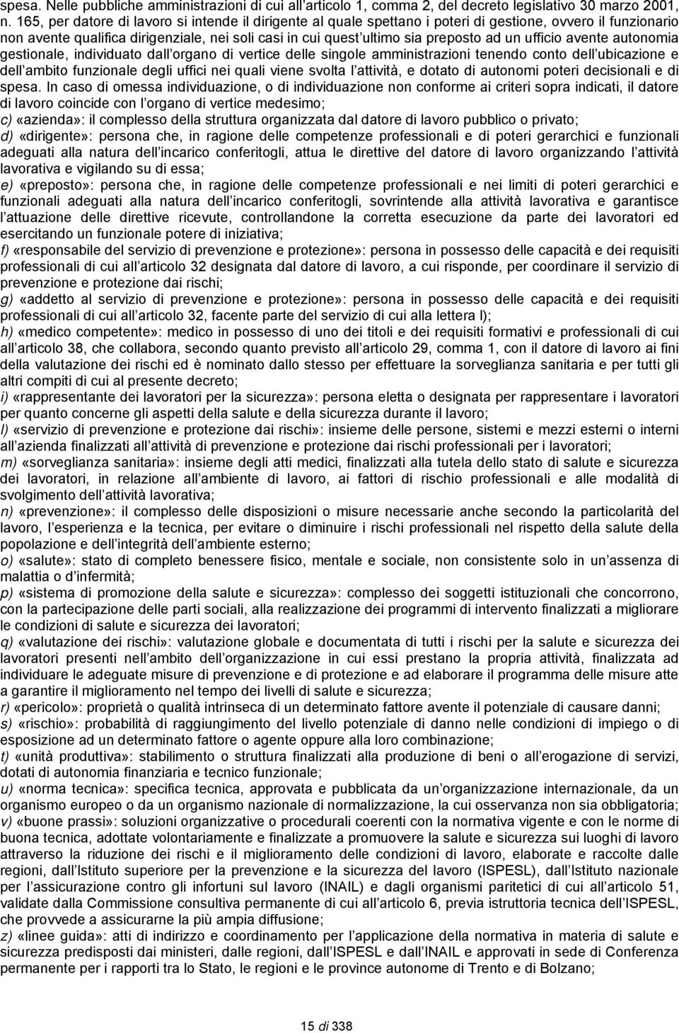 ufficio avente autonomia gestionale, individuato dall organo di vertice delle singole amministrazioni tenendo conto dell ubicazione e dell ambito funzionale degli uffici nei quali viene svolta l