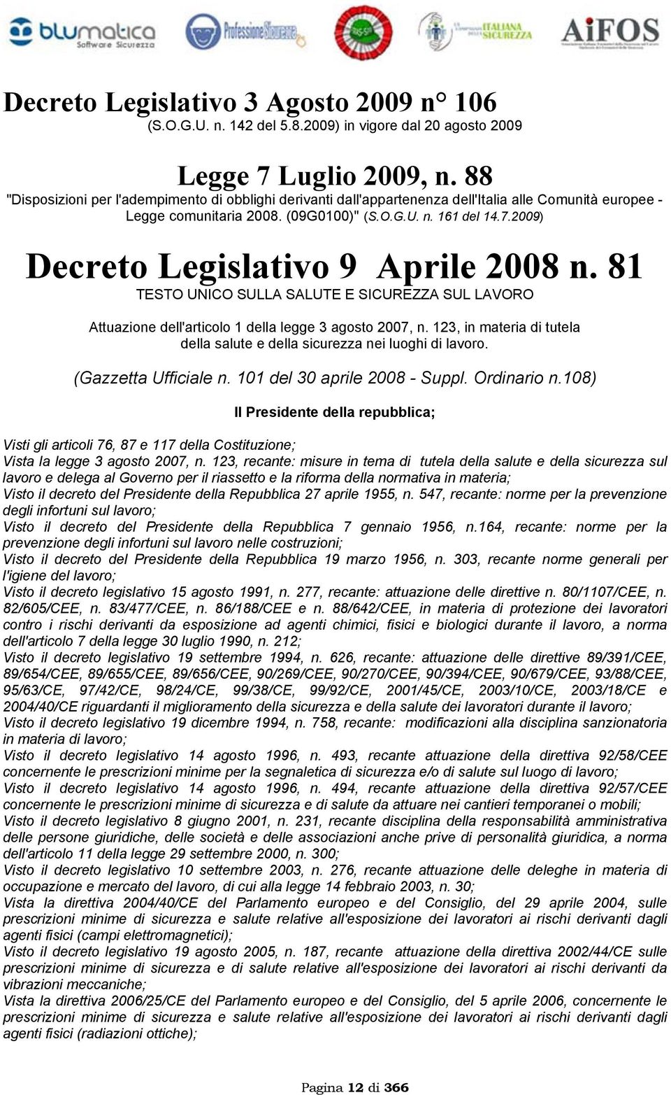 2009) Decreto Legislativo 9 Aprile 2008 n. 81 TESTO UNICO SULLA SALUTE E SICUREZZA SUL LAVORO Attuazione dell'articolo 1 della legge 3 agosto 2007, n.