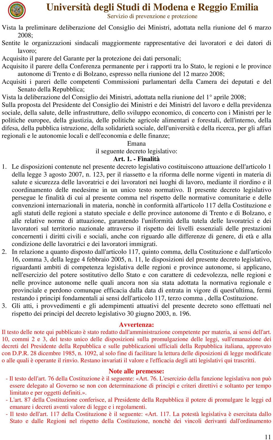 Trento e di Bolzano, espresso nella riunione del 12 marzo 2008; Acquisiti i pareri delle competenti Commissioni parlamentari della Camera dei deputati e del Senato della Repubblica; Vista la