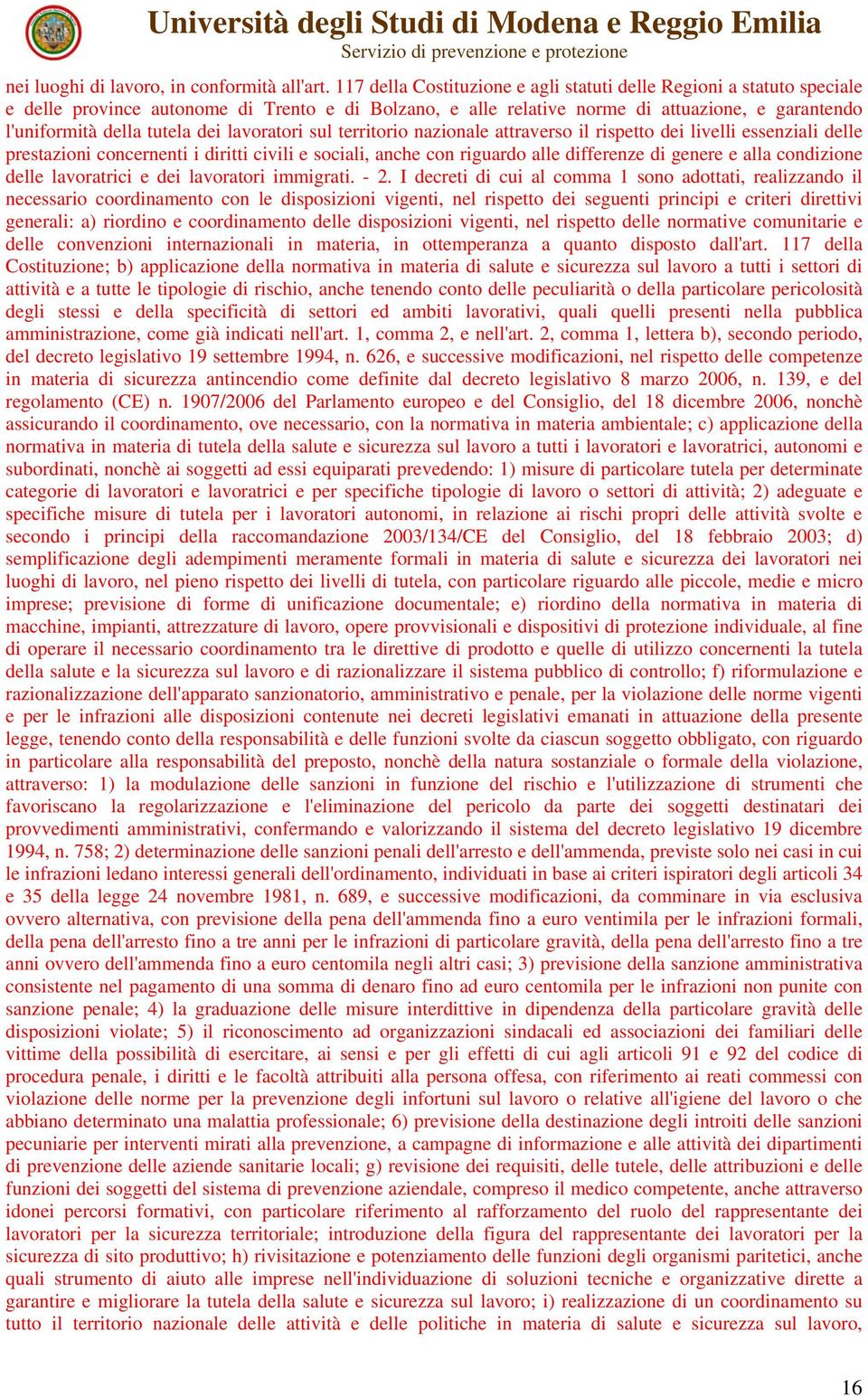 dei lavoratori sul territorio nazionale attraverso il rispetto dei livelli essenziali delle prestazioni concernenti i diritti civili e sociali, anche con riguardo alle differenze di genere e alla