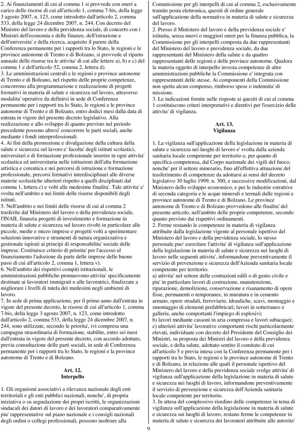 Con decreto del Ministro del lavoro e della previdenza sociale, di concerto con i Ministri dell'economia e delle finanze, dell'istruzione e dell'universita' e della ricerca, acquisito il parere della