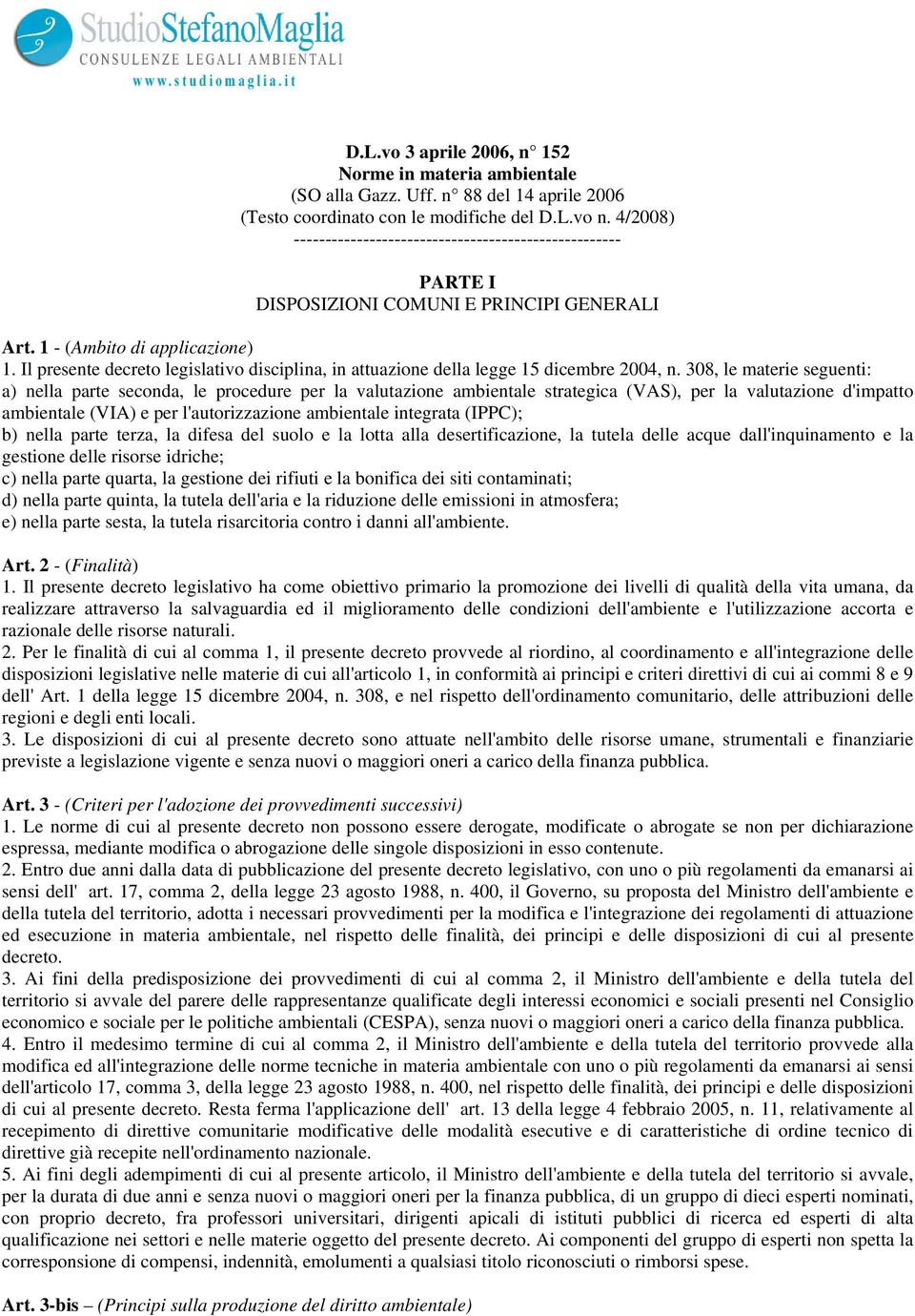 Il presente decreto legislativo disciplina, in attuazione della legge 15 dicembre 2004, n.