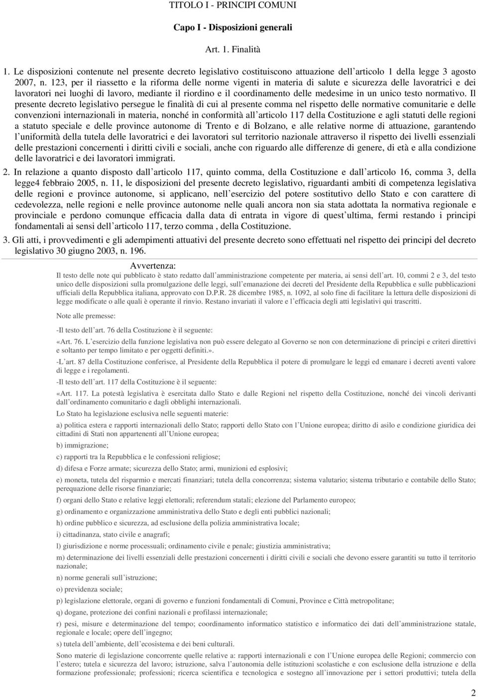 123, per il riassetto e la riforma delle norme vigenti in materia di salute e sicurezza delle lavoratrici e dei lavoratori nei luoghi di lavoro, mediante il riordino e il coordinamento delle medesime