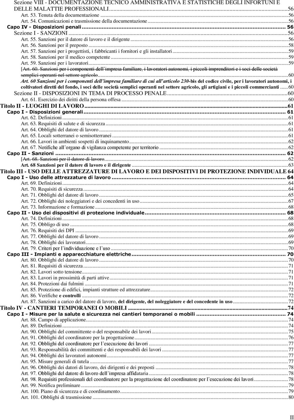 .. 58 Art. 57. Sanzioni per i progettisti, i fabbricanti i fornitori e gli installatori... 59 Art. 58. Sanzioni per il medico competente... 59 Art. 59. Sanzioni per i lavoratori... 59 [Art. 60.