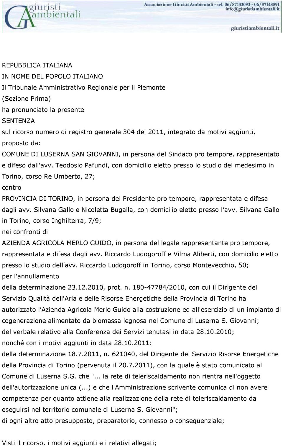 Teodosio Pafundi, con domicilio eletto presso lo studio del medesimo in Torino, corso Re Umberto, 27; contro PROVINCIA DI TORINO, in persona del Presidente pro tempore, rappresentata e difesa dagli