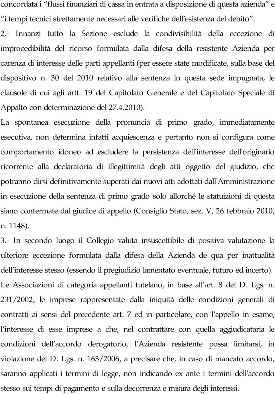 (per essere state modificate, sulla base del dispositivo n. 30 del 2010 relativo alla sentenza in questa sede impugnata, le clausole di cui agli artt.