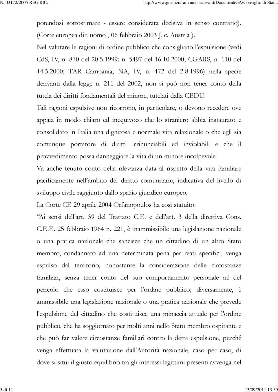 211 del 2002, non si può non tener conto della tutela dei diritti fondamentali del minore, tutelati dalla CEDU.