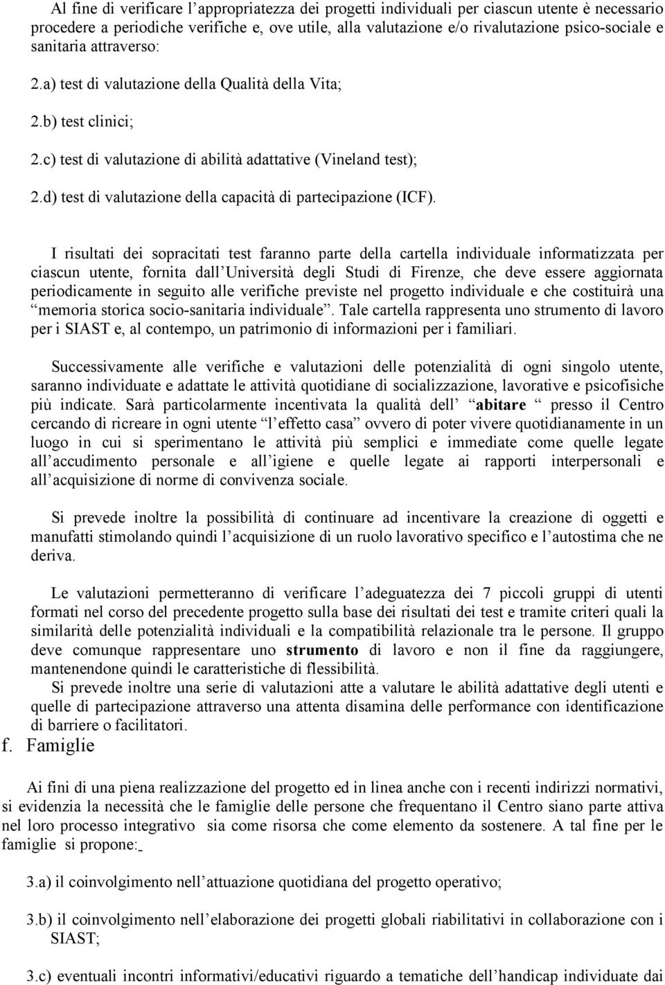 d) test di valutazione della capacità di partecipazione (ICF).