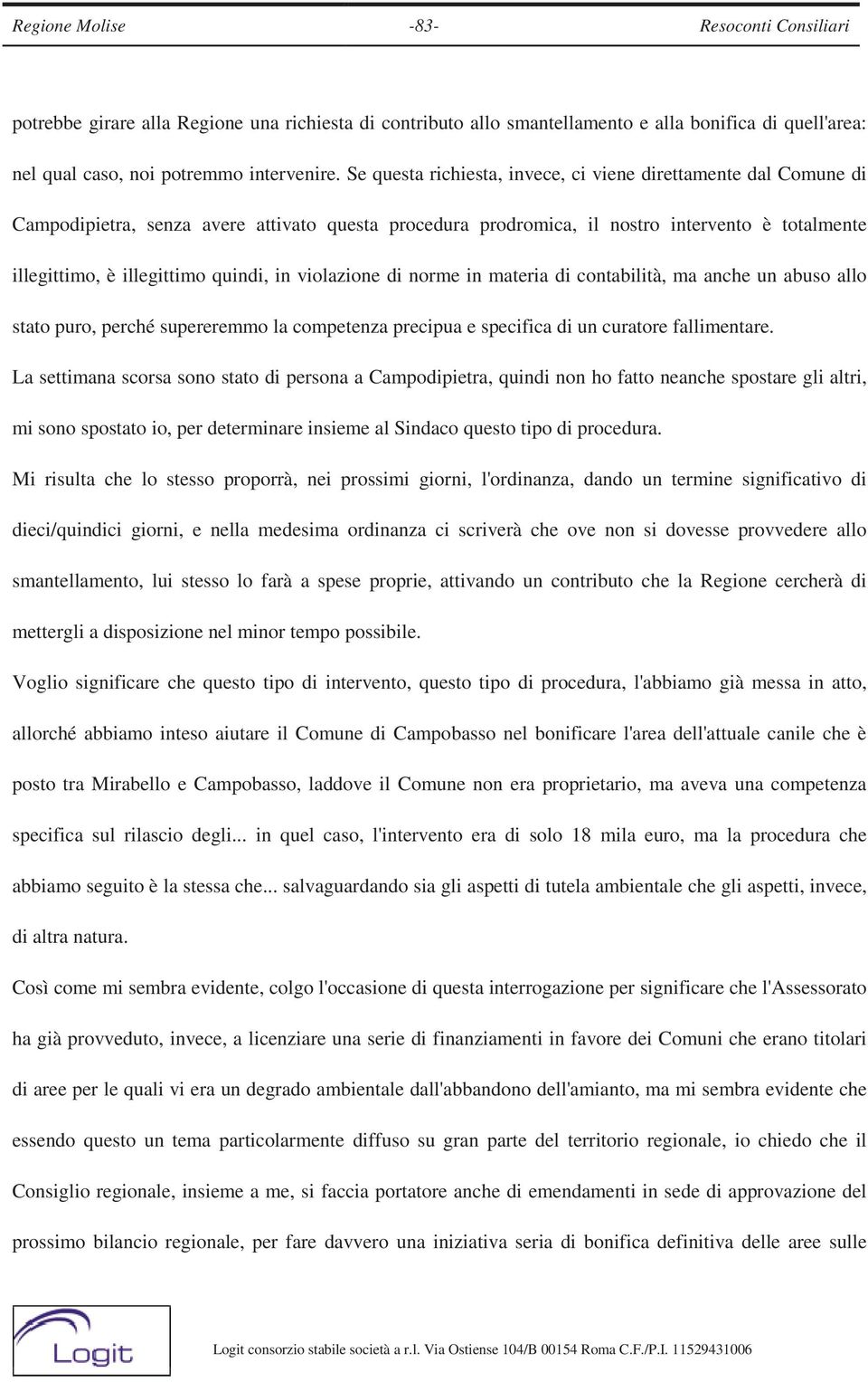 in violazione di norme in materia di contabilità, ma anche un abuso allo stato puro, perché supereremmo la competenza precipua e specifica di un curatore fallimentare.