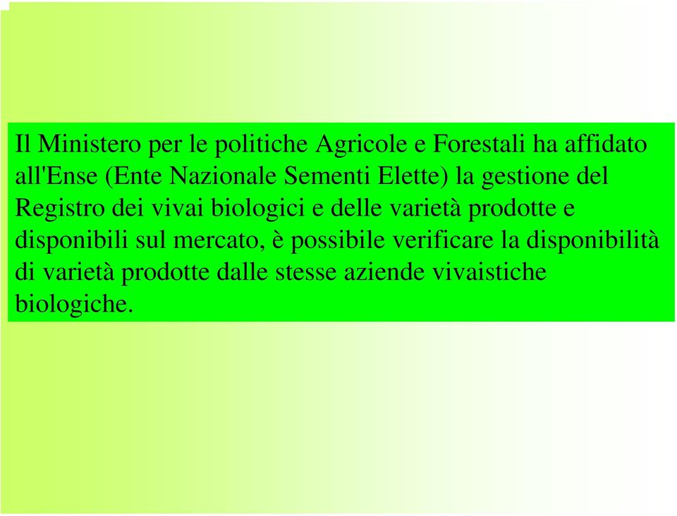 e delle varietà prodotte e disponibili sul mercato, è possibile verificare