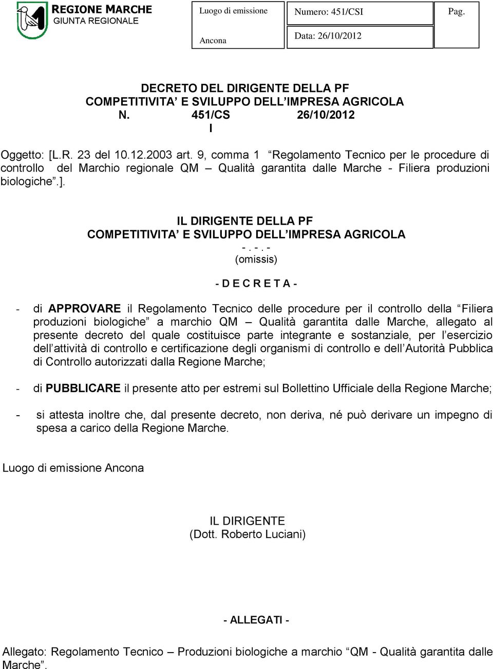 IL DIRIGENTE DELLA PF COMPETITIVITA E SVILUPPO DELL IMPRESA AGRICOLA -.