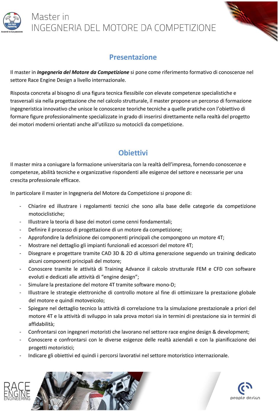 formazione ingegneristica innovativo che unisce le conoscenze teoriche tecniche a quelle pratiche con l obiettivo di formare figure professionalmente specializzate in grado di inserirsi direttamente