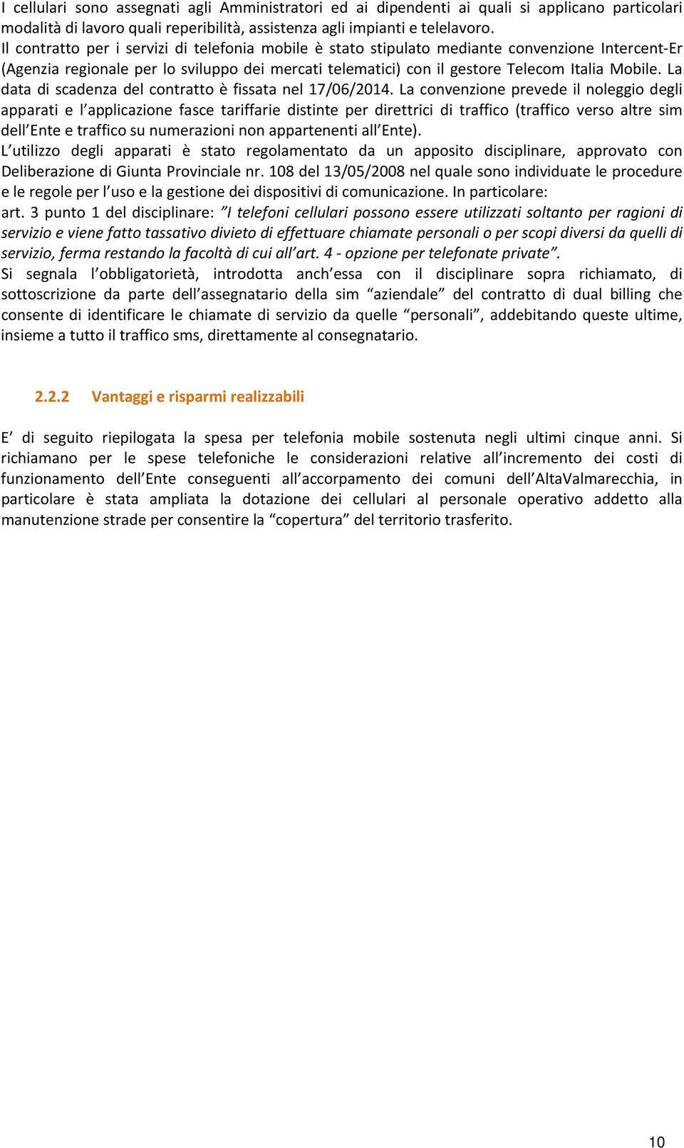 La data di scadenza del contratto è fissata nel 17/06/2014.