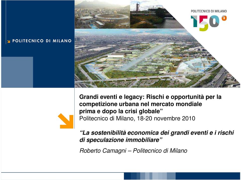 Milano, 18-20 novembre 2010 La sostenibilità economica dei grandi