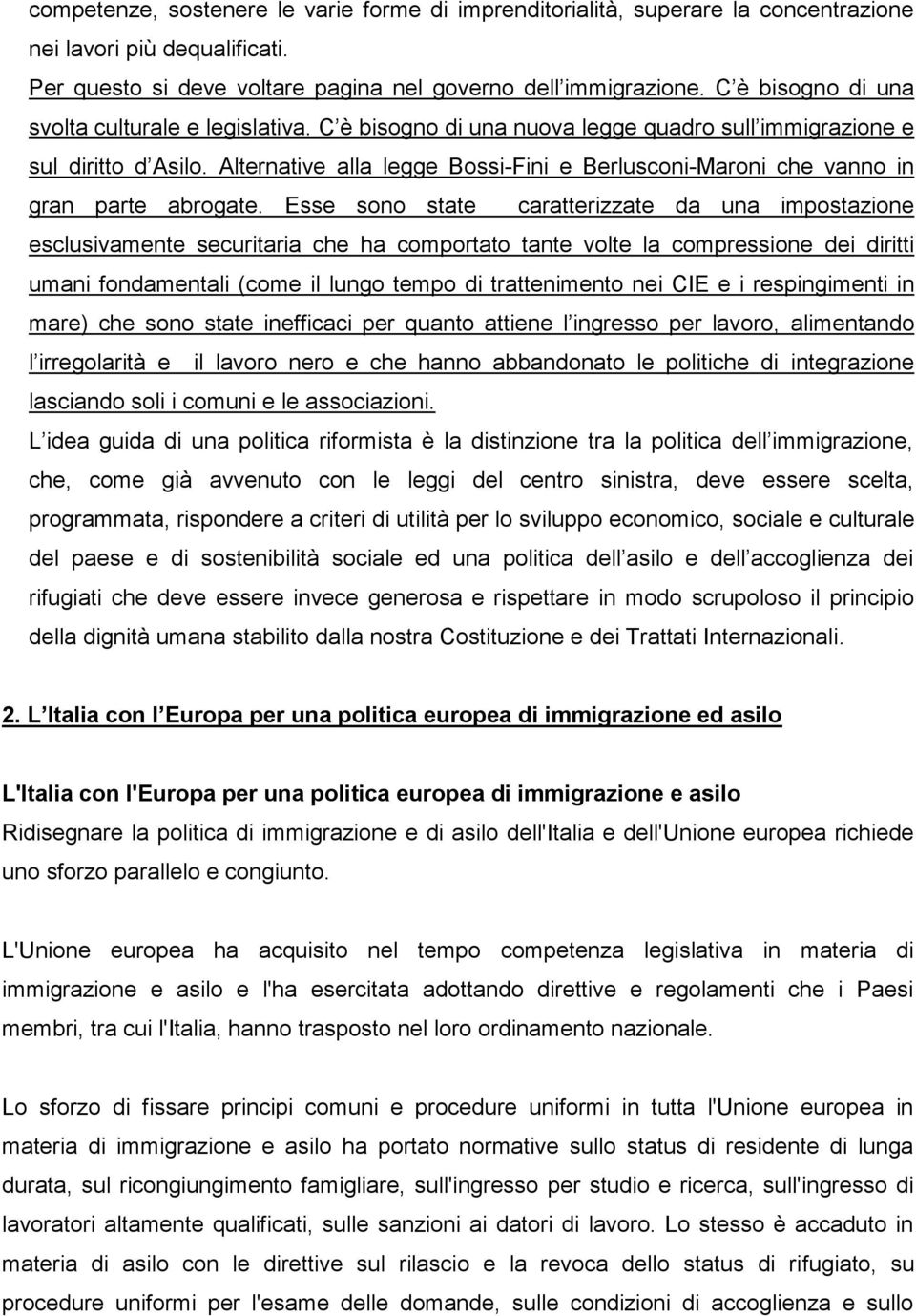 Alternative alla legge Bossi-Fini e Berlusconi-Maroni che vanno in gran parte abrogate.