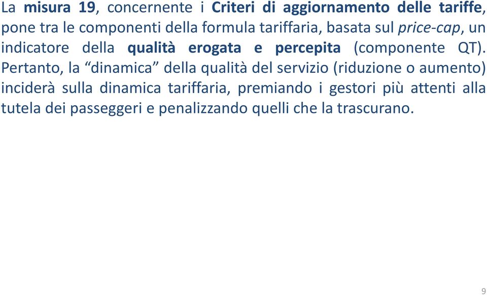 QT). Pertanto, la dinamica della qualità del servizio (riduzione o aumento) inciderà sulla dinamica