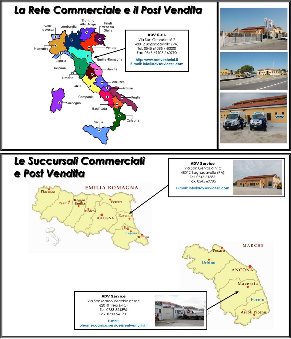 com Le Succursallii Commerciiallii e Post Vendiita ADV Service Via San Gervasio n 2 48012 Bagnacavallo (RA) Tel. 0545 61385 Fax.