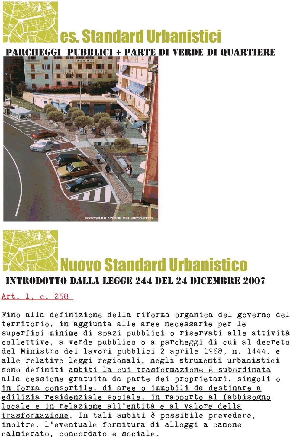 pubblico o a parcheggi di cui al decreto del Ministro dei lavori pubblici 2 aprile 1968, n.