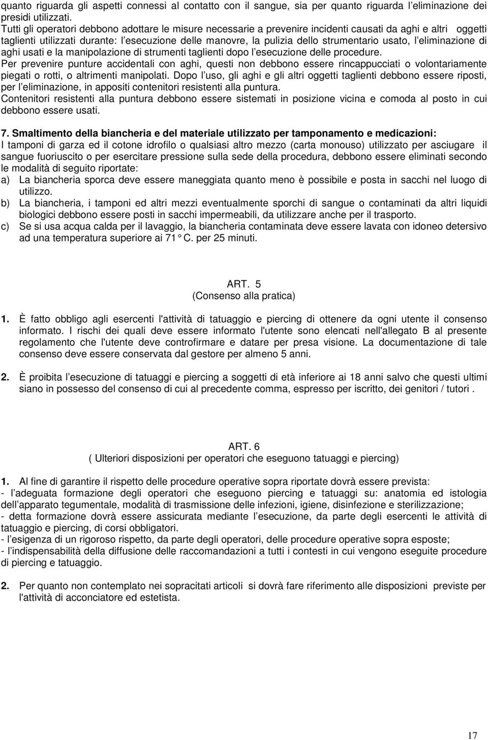 usato, l eliminazione di aghi usati e la manipolazione di strumenti taglienti dopo l esecuzione delle procedure.