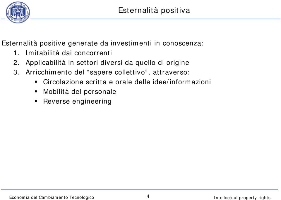 Arricchimento del sapere collettivo, attraverso: Circolazione scritta e orale delle