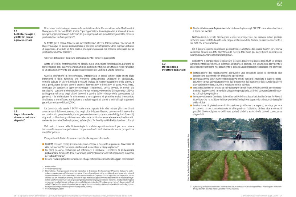 viventi o derivati da questi per produrre o modificare prodotti o processi produttivi per un fine specifico 1.