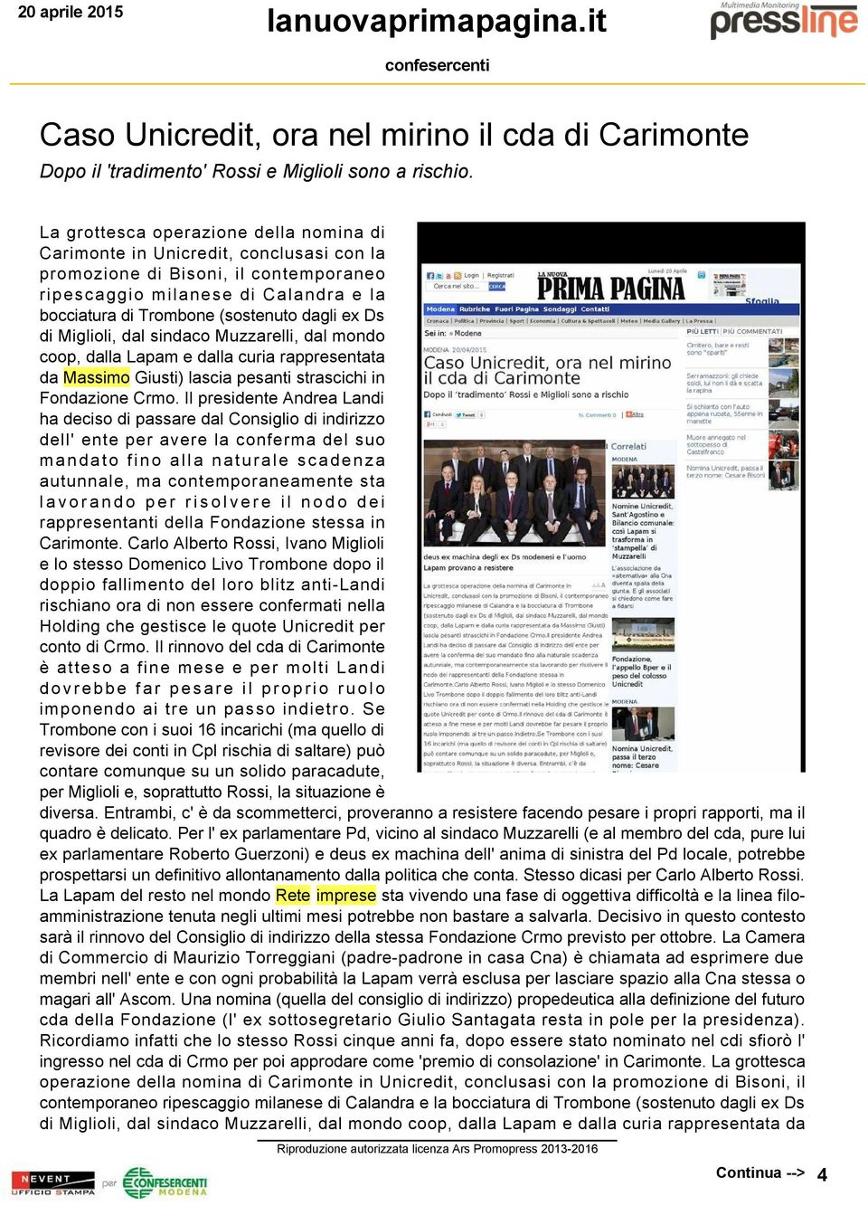 ex Ds di Miglioli, dal sindaco Muzzarelli, dal mondo coop, dalla Lapam e dalla curia rappresentata da Massimo Giusti) lascia pesanti strascichi in Fondazione Crmo.