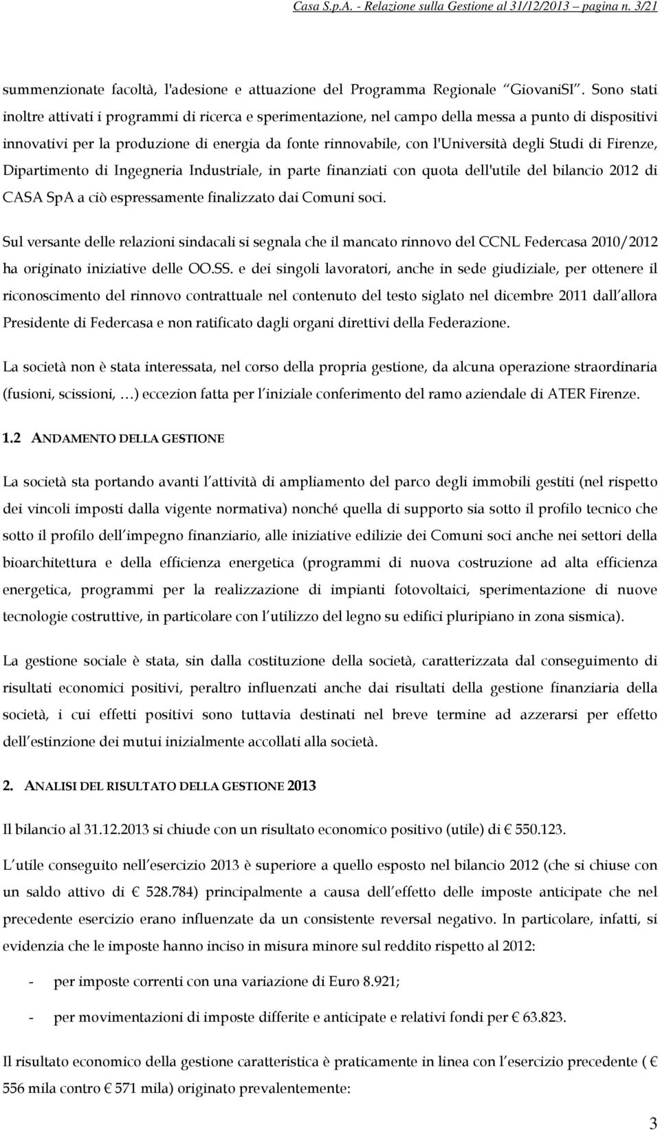 Studi di Firenze, Dipartimento di Ingegneria Industriale, in parte finanziati con quota dell'utile del bilancio 2012 di CASA SpA a ciò espressamente finalizzato dai Comuni soci.