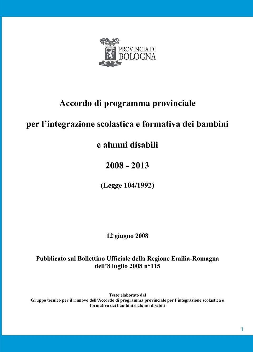 Regione Emilia-Romagna dell 8 luglio 2008 n 115 Testo elaborato dal Gruppo tecnico per il rinnovo