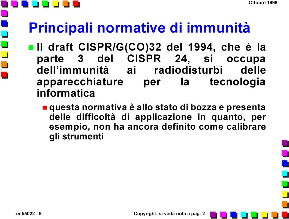 informatica questa normativa è allo stato di bozza e presenta delle difficoltà di applicazione in