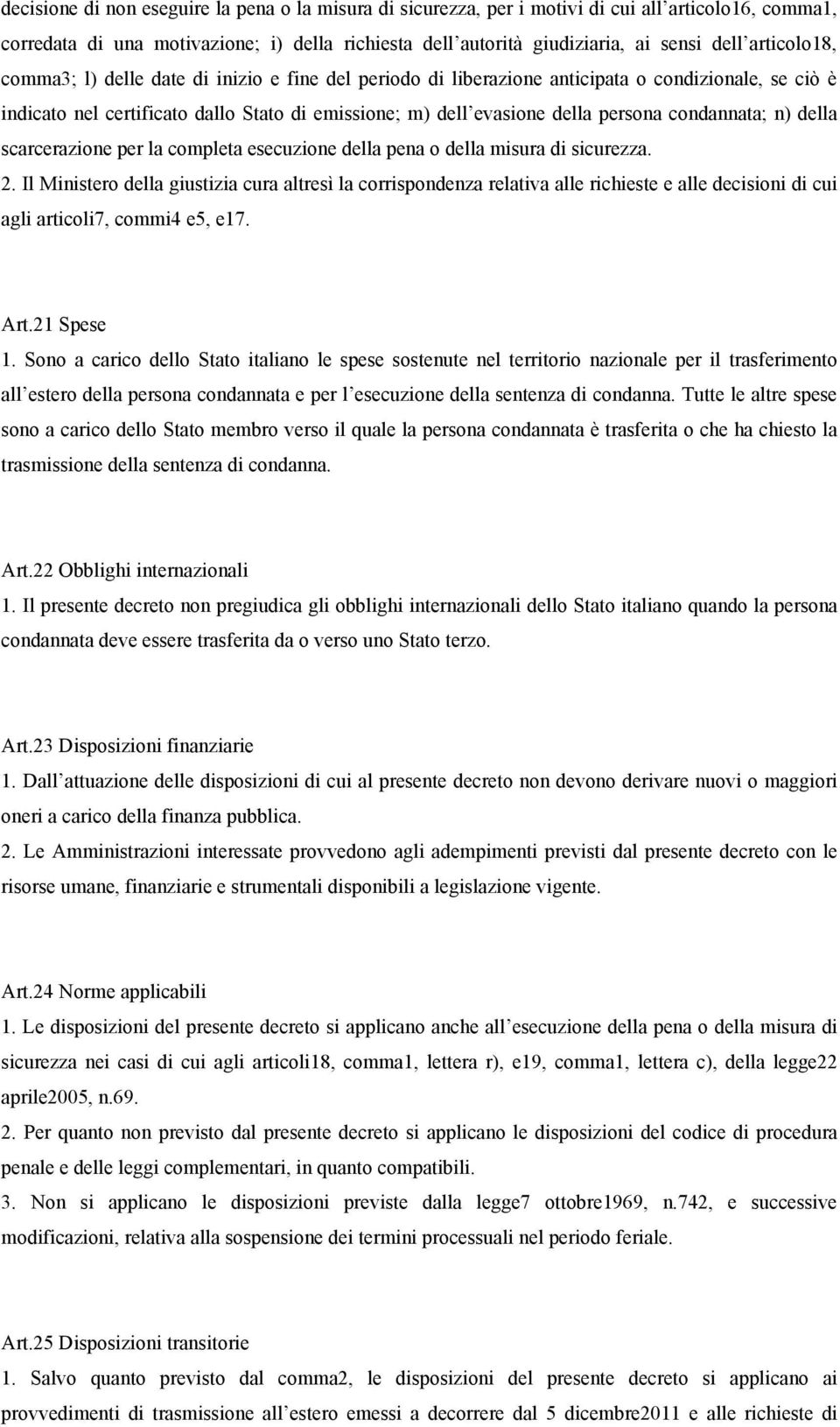 condannata; n) della scarcerazione per la completa esecuzione della pena o della misura di sicurezza. 2.