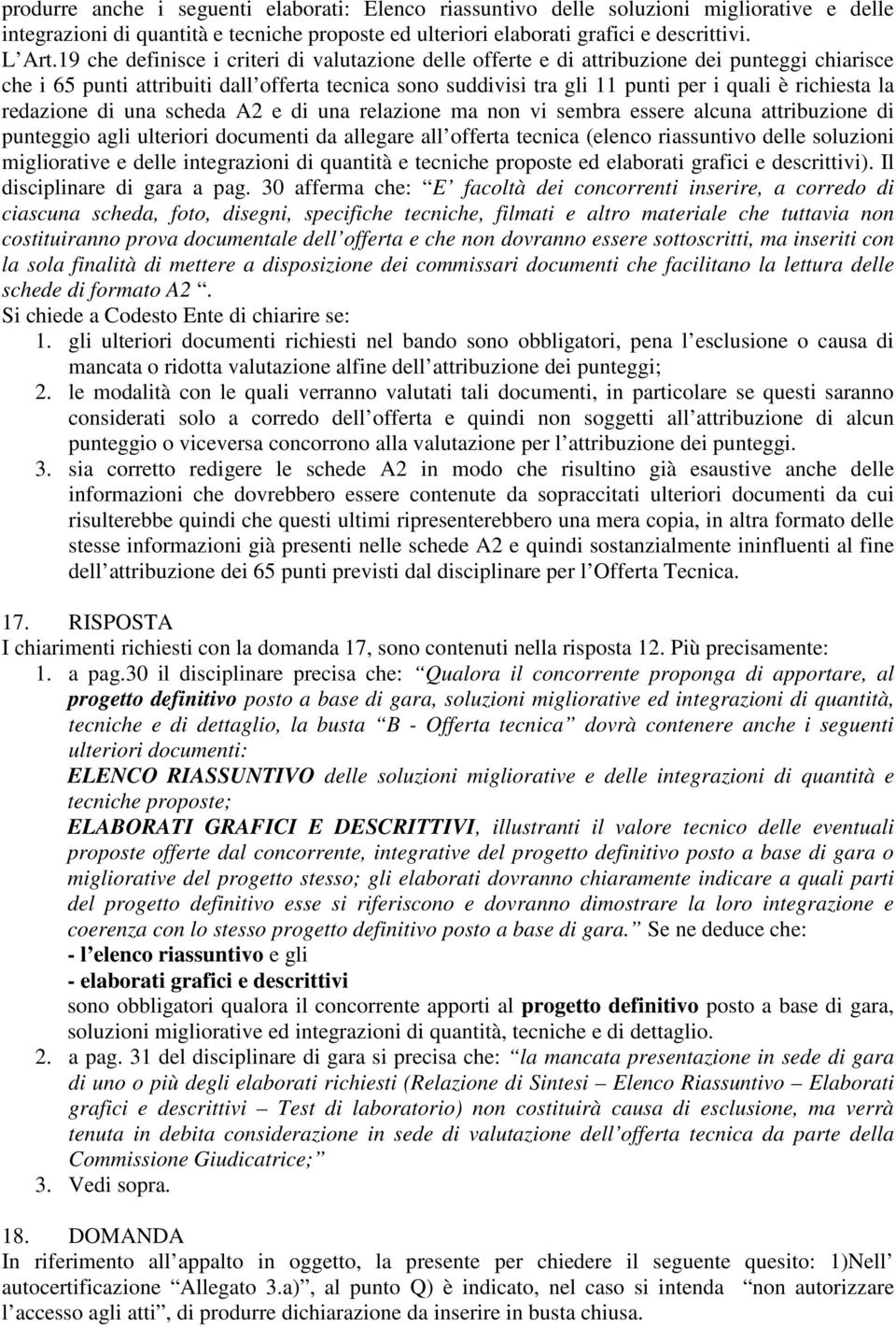 la redazione di una scheda A2 e di una relazione ma non vi sembra essere alcuna attribuzione di punteggio agli ulteriori documenti da allegare all offerta tecnica (elenco riassuntivo delle soluzioni