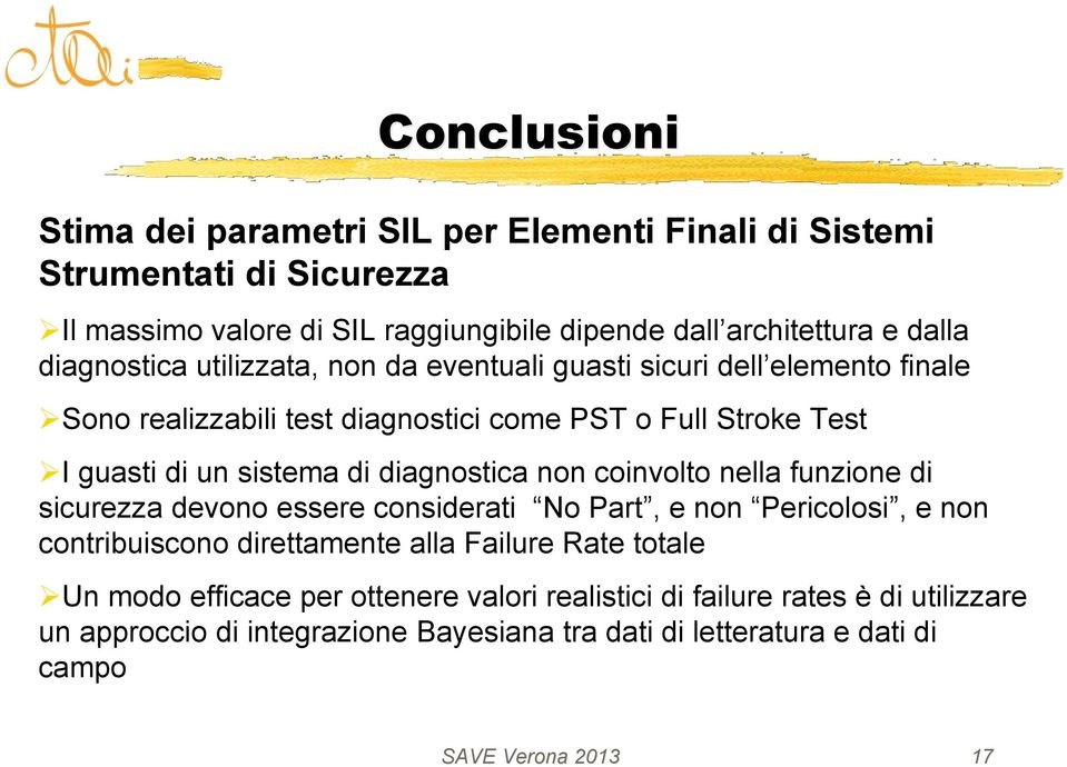 diagnostica non coinvolto nella funzione di sicurezza devono essere considerati No Part, e non Pericolosi, e non contribuiscono direttamente alla Failure Rate