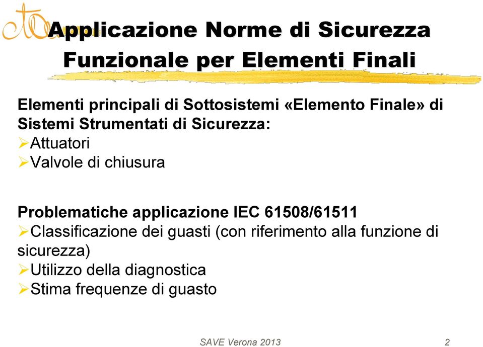 chiusura Problematiche applicazione IEC 61508/61511 Classificazione dei guasti (con