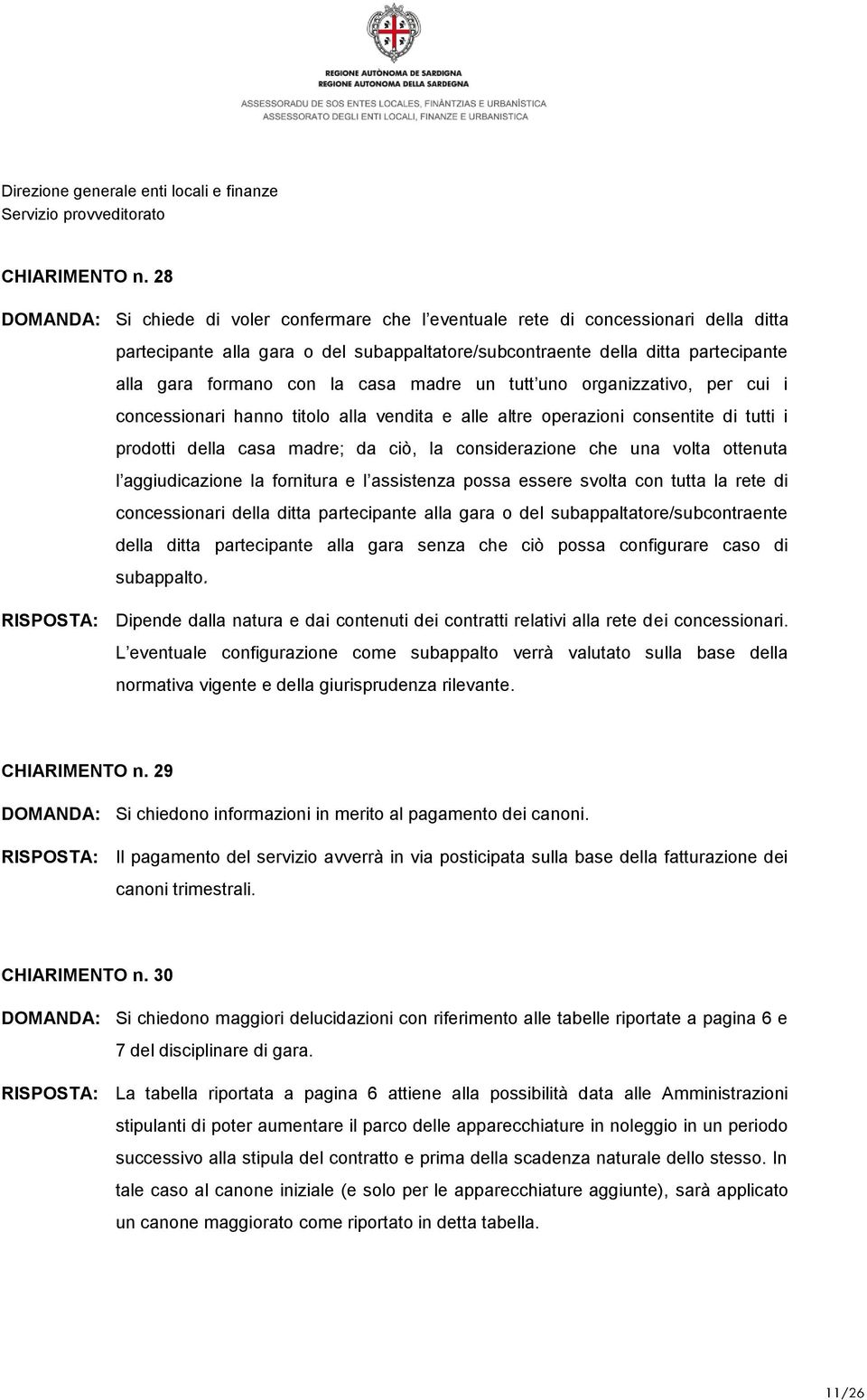 casa madre un tutt uno organizzativo, per cui i concessionari hanno titolo alla vendita e alle altre operazioni consentite di tutti i prodotti della casa madre; da ciò, la considerazione che una