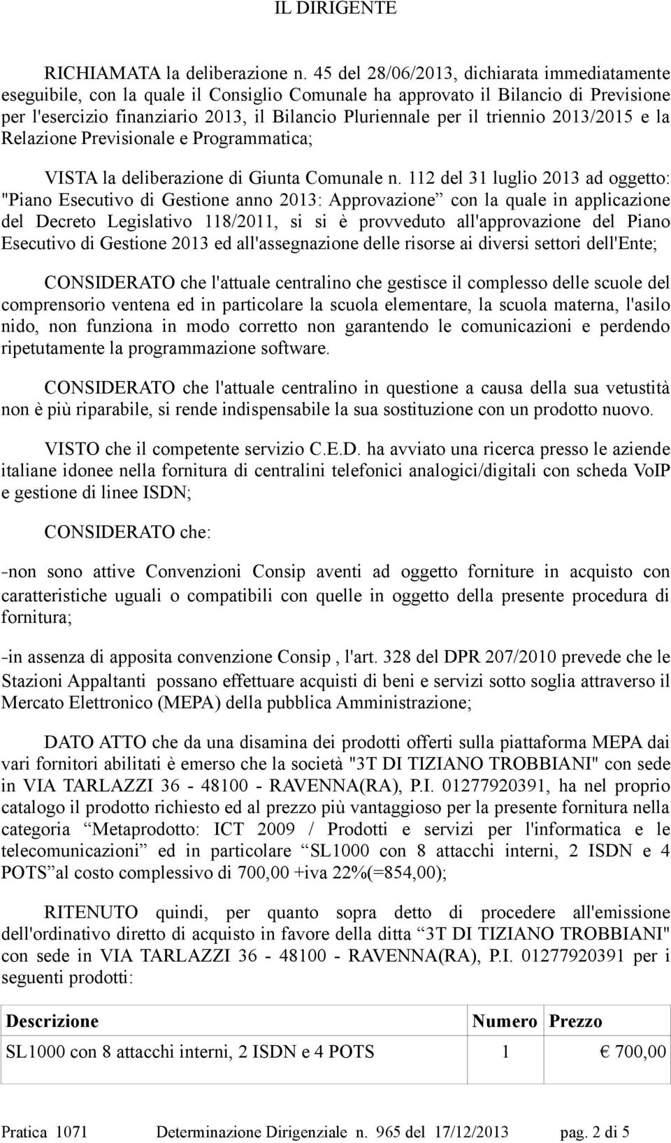 triennio 2013/2015 e la Relazione Previsionale e Programmatica; VISTA la deliberazione di Giunta Comunale n.