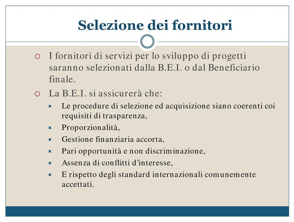 si assicurerà che: Ù Ù Ù Ù Ù Ù Le procedure di selezione ed acquisizione siano coerenti coi requisiti di