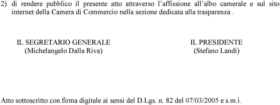 IL SEGRETARIO GENERALE (Michelangelo Dalla Riva) IL PRESIDENTE (Stefano Landi) Atto