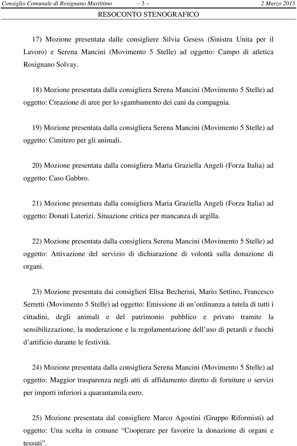 19) Mozione presentata dalla consigliera Serena Mancini (Movimento 5 Stelle) ad oggetto: Cimitero per gli animali.