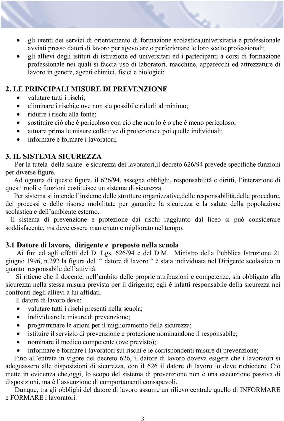 agenti chimici, fisici e biologici; 2.