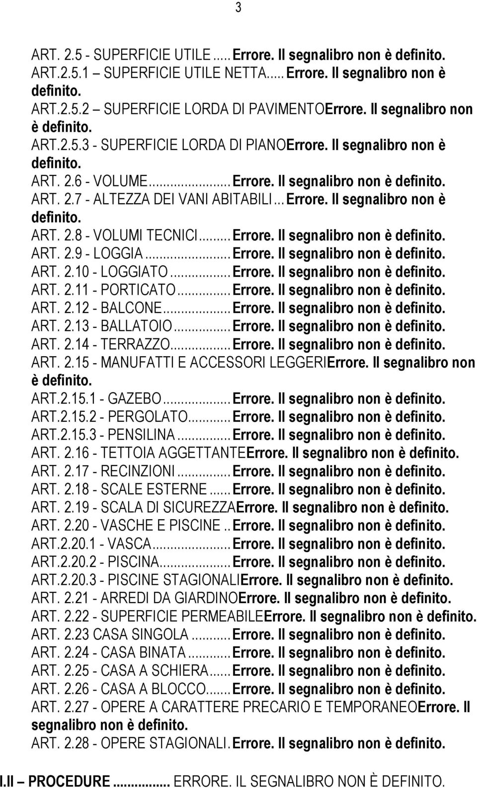 ..Errore. Il segnalibro non è definito. ART. 2.8 - VOLUMI TECNICI...Errore. Il segnalibro non è definito. ART. 2.9 - LOGGIA...Errore. Il segnalibro non è definito. ART. 2.10 - LOGGIATO...Errore. Il segnalibro non è definito. ART. 2.11 - PORTICATO.