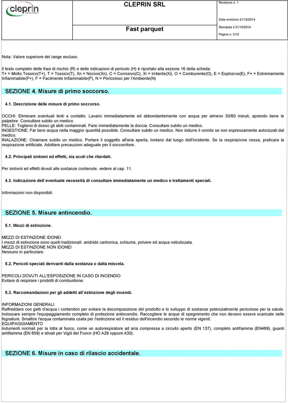 N = Pericoloso per l'ambiente(n) SEZIONE 4. Misure di primo soccorso. 4.1. Descrizione delle misure di primo soccorso. OCCHI: Eliminare eventuali lenti a contatto.