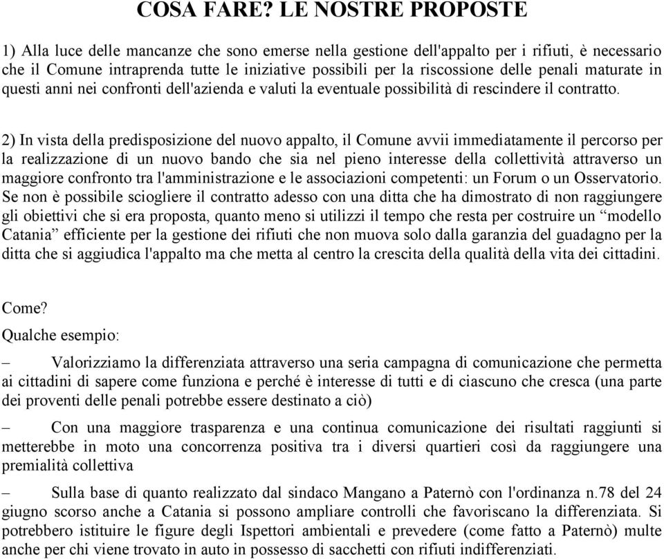 penali maturate in questi anni nei confronti dell'azienda e valuti la eventuale possibilità di rescindere il contratto.