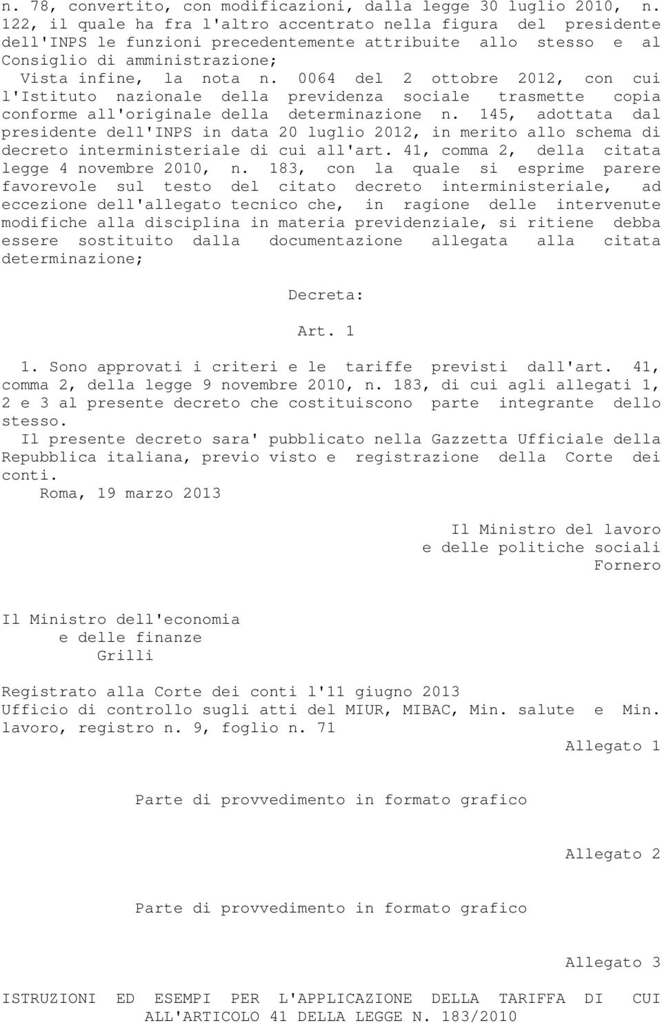 0064 del 2 ottobre 2012, con cui l'istituto nazionale della previdenza sociale trasmette copia conforme all'originale della determinazione n.