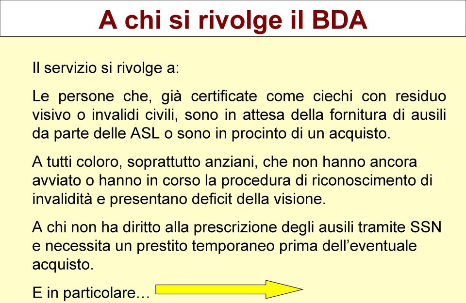 A tutti coloro, soprattutto anziani, che non hanno ancora avviato o hanno in corso la procedura di riconoscimento di invalidità e