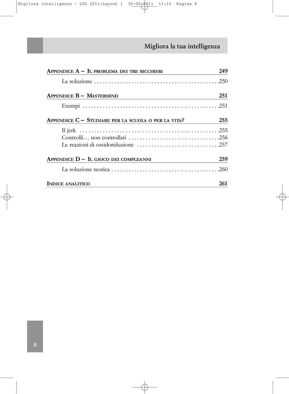 255 Il jerk.................................................255 Controlli non controllati................................256 Le reazioni di ossidoriduzione.