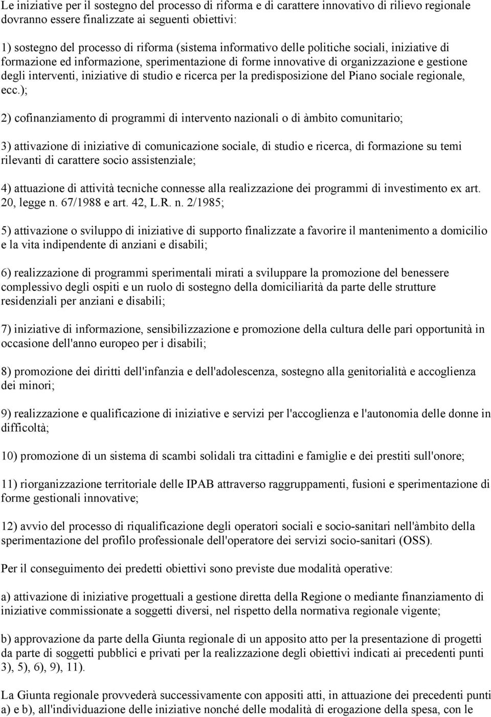 predisposizione del Piano sociale regionale, ecc.