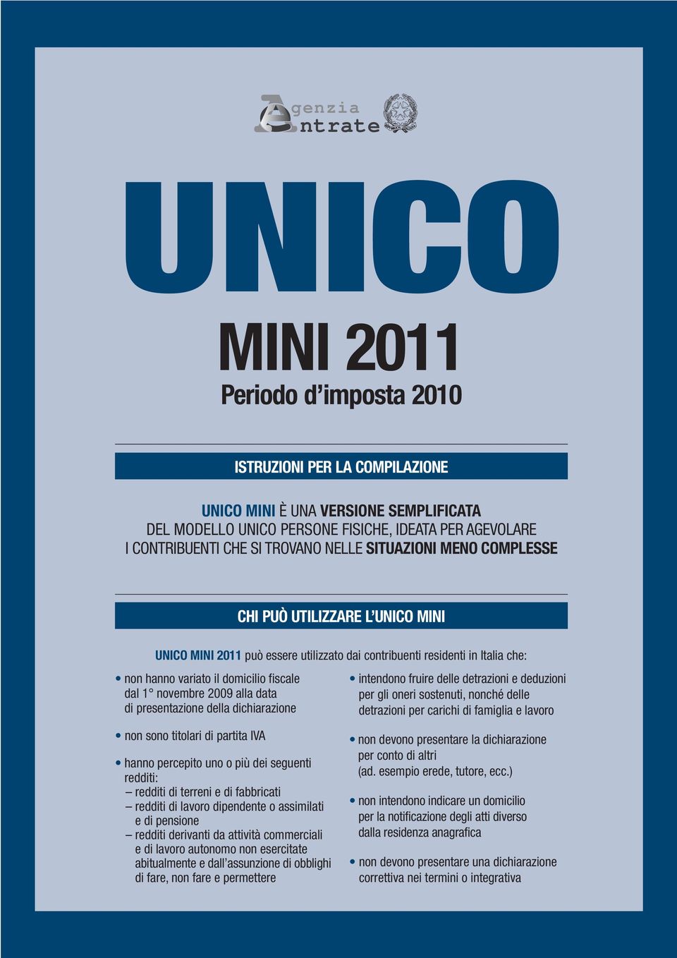 presentazione della dichiarazione intendono fruire delle detrazioni e deduzioni per gli oneri sostenuti, nonché delle detrazioni per carichi di famiglia e lavoro non sono titolari di partita IVA