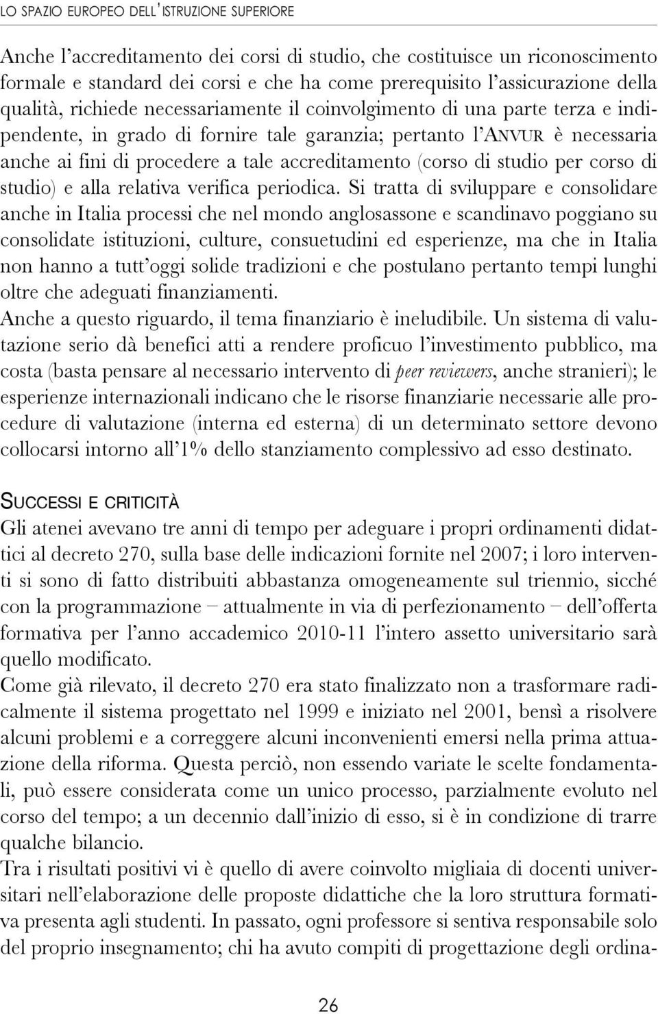 accreditamento (corso di studio per corso di studio) e alla relativa verifica periodica.